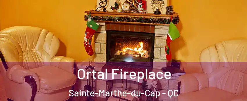 Ortal Fireplace Sainte-Marthe-du-Cap - QC