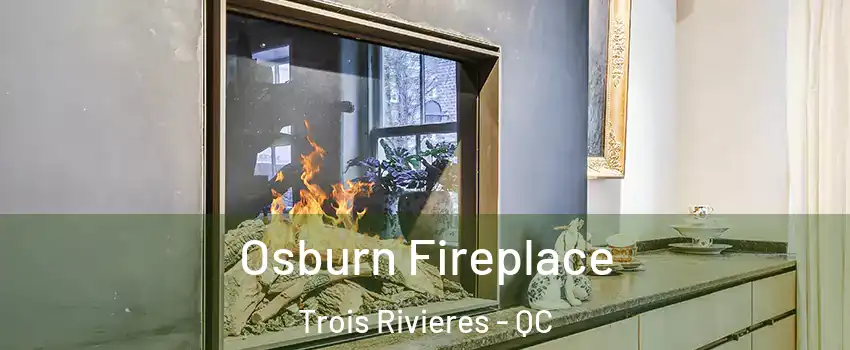  Osburn Fireplace Trois Rivieres - QC