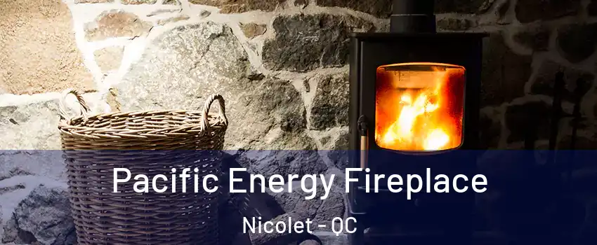  Pacific Energy Fireplace Nicolet - QC
