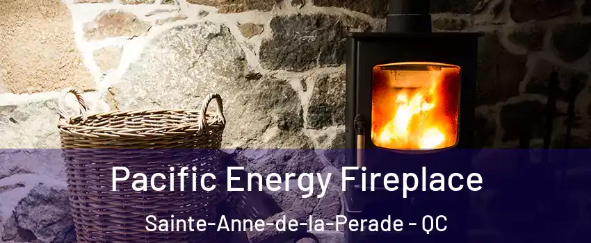  Pacific Energy Fireplace Sainte-Anne-de-la-Perade - QC