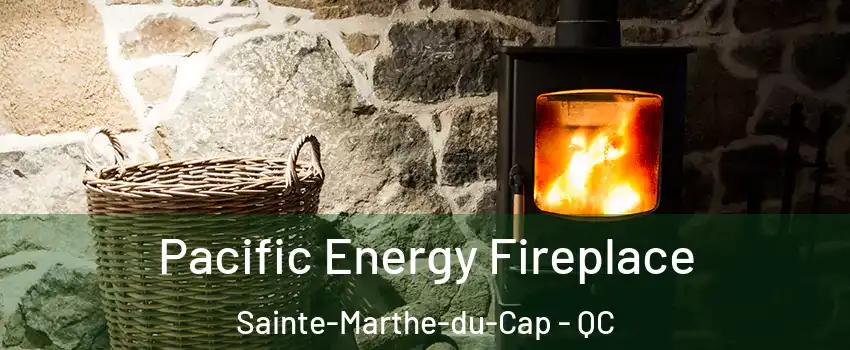  Pacific Energy Fireplace Sainte-Marthe-du-Cap - QC