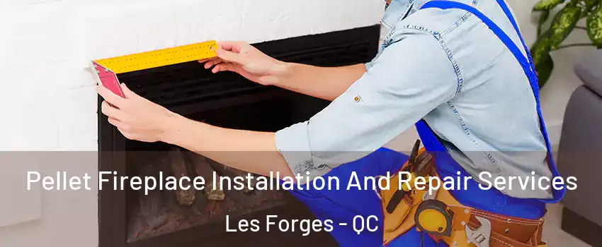  Pellet Fireplace Installation And Repair Services Les Forges - QC