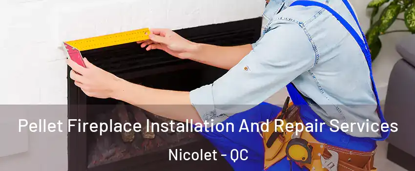  Pellet Fireplace Installation And Repair Services Nicolet - QC