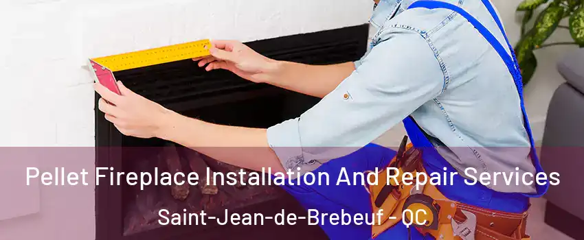  Pellet Fireplace Installation And Repair Services Saint-Jean-de-Brebeuf - QC