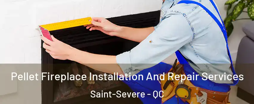  Pellet Fireplace Installation And Repair Services Saint-Severe - QC
