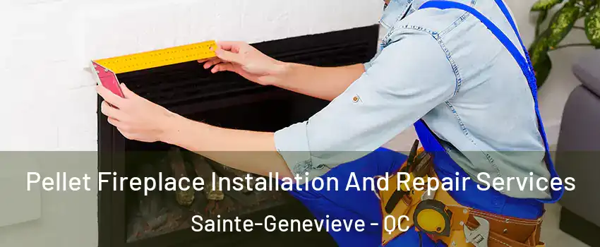  Pellet Fireplace Installation And Repair Services Sainte-Genevieve - QC