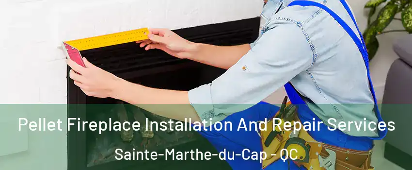  Pellet Fireplace Installation And Repair Services Sainte-Marthe-du-Cap - QC