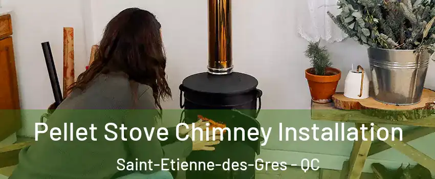  Pellet Stove Chimney Installation Saint-Etienne-des-Gres - QC