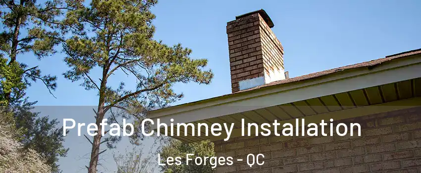  Prefab Chimney Installation Les Forges - QC