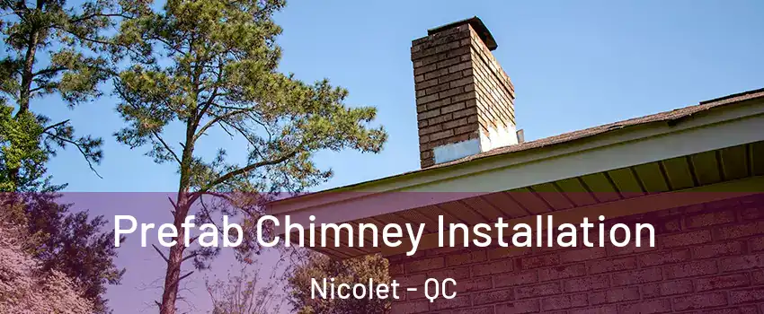  Prefab Chimney Installation Nicolet - QC