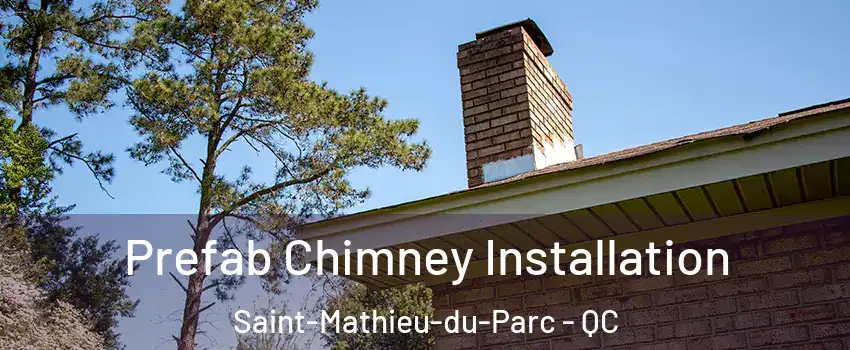  Prefab Chimney Installation Saint-Mathieu-du-Parc - QC