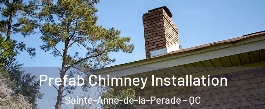  Prefab Chimney Installation Sainte-Anne-de-la-Perade - QC