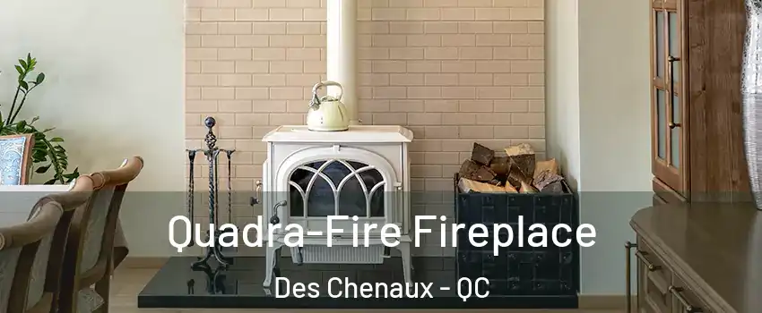  Quadra-Fire Fireplace Des Chenaux - QC