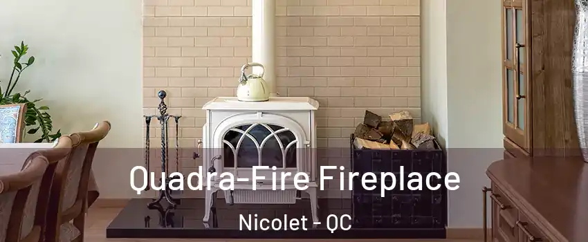  Quadra-Fire Fireplace Nicolet - QC