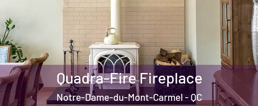  Quadra-Fire Fireplace Notre-Dame-du-Mont-Carmel - QC