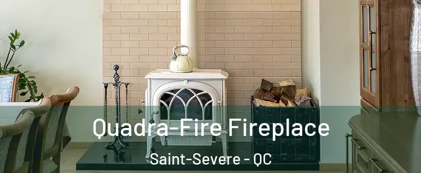  Quadra-Fire Fireplace Saint-Severe - QC