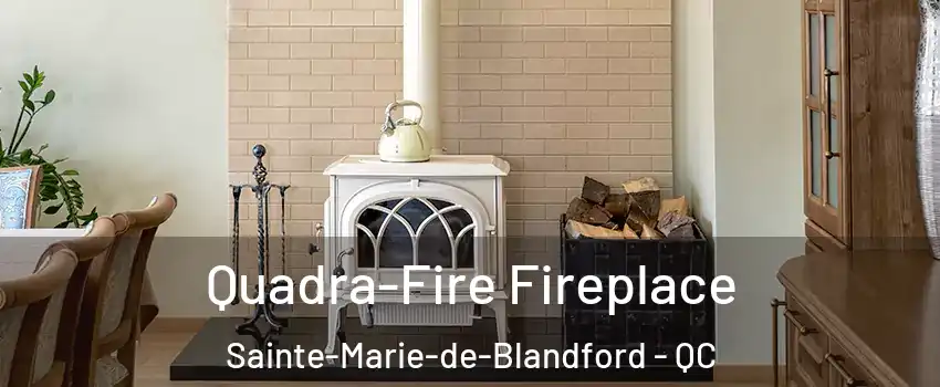  Quadra-Fire Fireplace Sainte-Marie-de-Blandford - QC