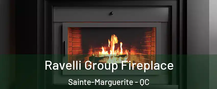 Ravelli Group Fireplace Sainte-Marguerite - QC