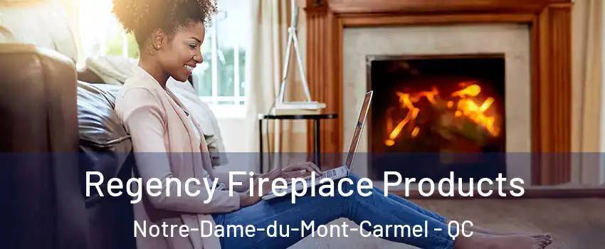  Regency Fireplace Products Notre-Dame-du-Mont-Carmel - QC