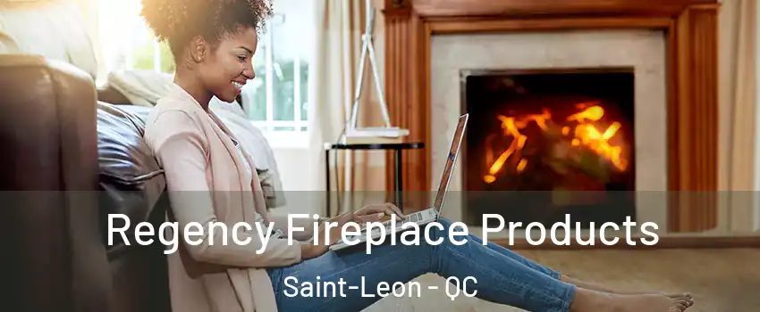  Regency Fireplace Products Saint-Leon - QC