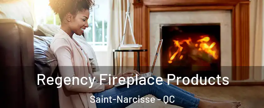  Regency Fireplace Products Saint-Narcisse - QC