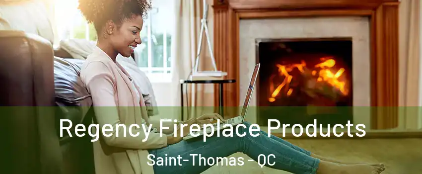  Regency Fireplace Products Saint-Thomas - QC