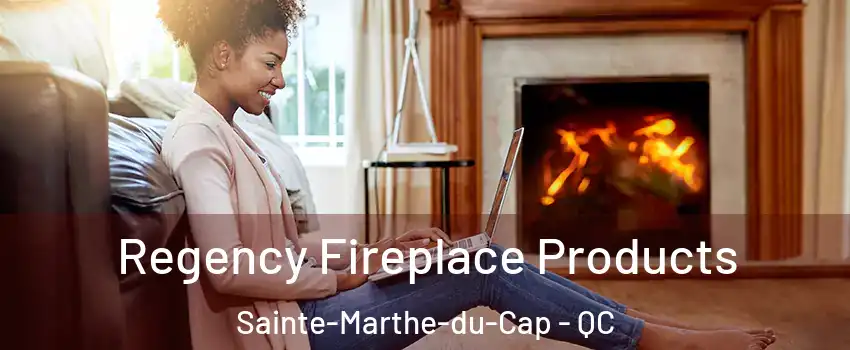  Regency Fireplace Products Sainte-Marthe-du-Cap - QC