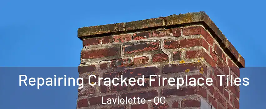  Repairing Cracked Fireplace Tiles Laviolette - QC