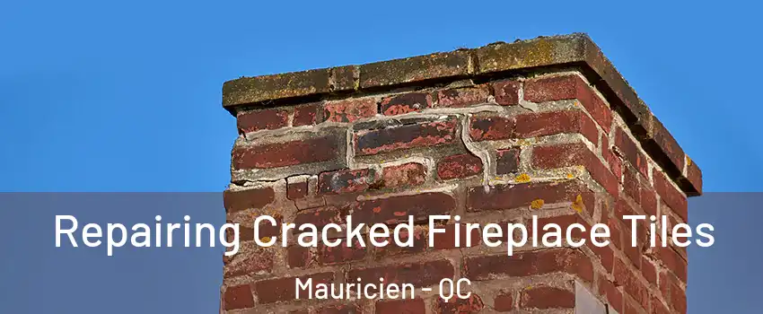  Repairing Cracked Fireplace Tiles Mauricien - QC