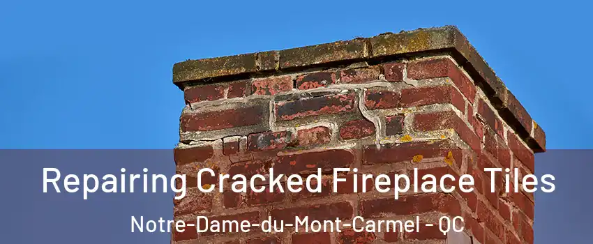  Repairing Cracked Fireplace Tiles Notre-Dame-du-Mont-Carmel - QC