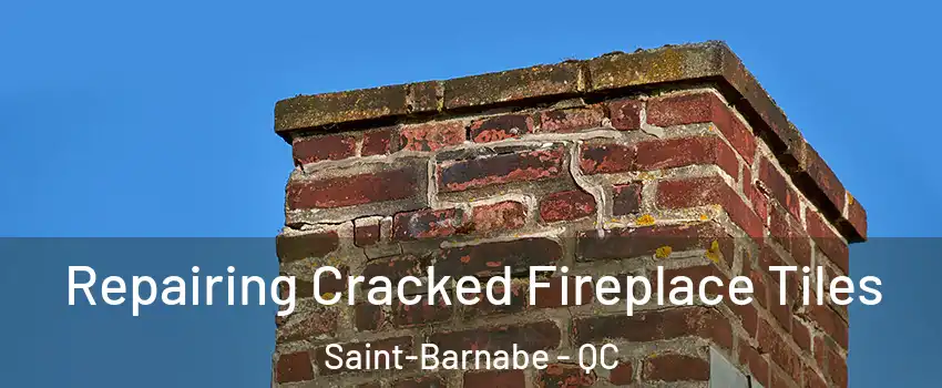  Repairing Cracked Fireplace Tiles Saint-Barnabe - QC