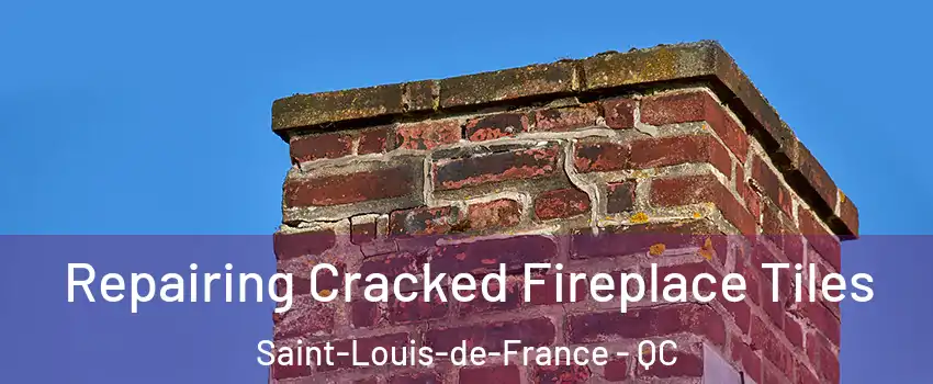  Repairing Cracked Fireplace Tiles Saint-Louis-de-France - QC