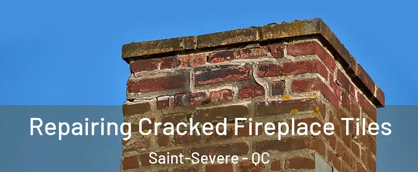  Repairing Cracked Fireplace Tiles Saint-Severe - QC