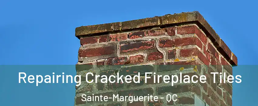  Repairing Cracked Fireplace Tiles Sainte-Marguerite - QC