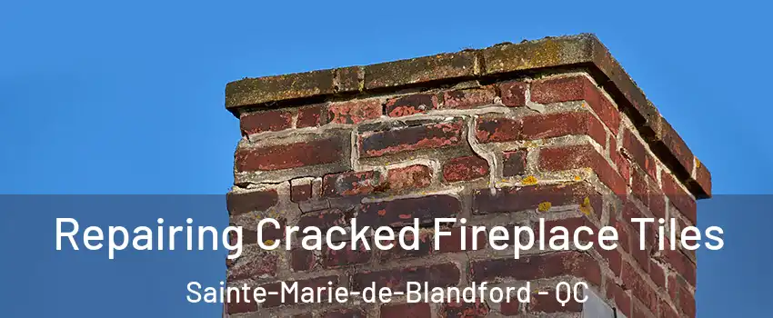  Repairing Cracked Fireplace Tiles Sainte-Marie-de-Blandford - QC