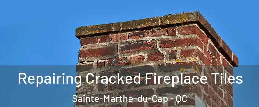  Repairing Cracked Fireplace Tiles Sainte-Marthe-du-Cap - QC
