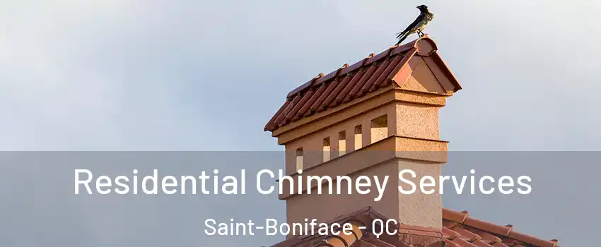  Residential Chimney Services Saint-Boniface - QC