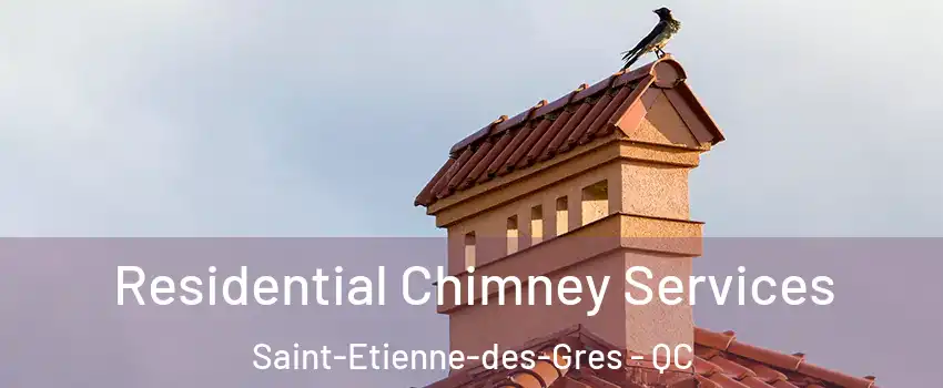  Residential Chimney Services Saint-Etienne-des-Gres - QC