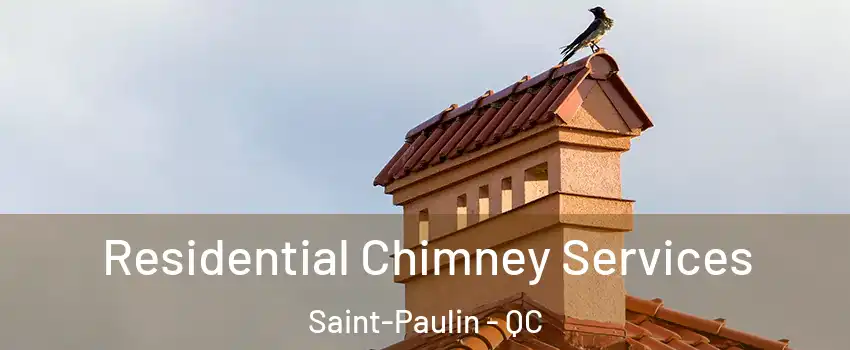  Residential Chimney Services Saint-Paulin - QC