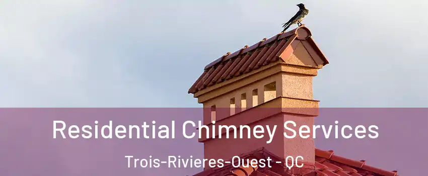  Residential Chimney Services Trois-Rivieres-Ouest - QC