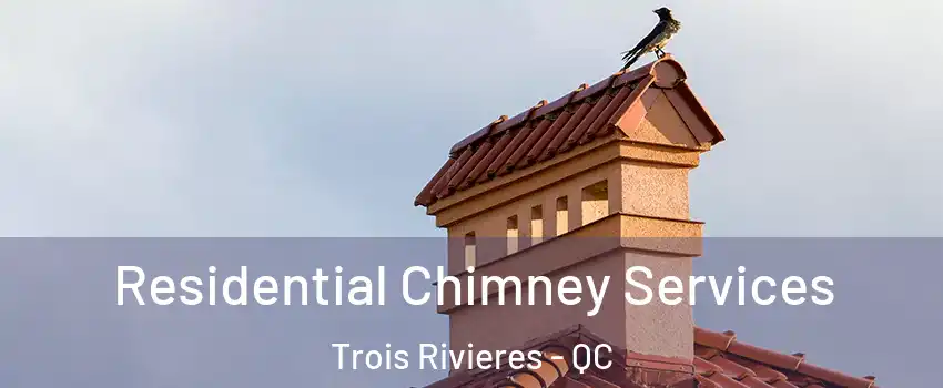  Residential Chimney Services Trois Rivieres - QC