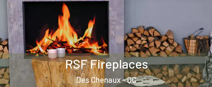  RSF Fireplaces Des Chenaux - QC