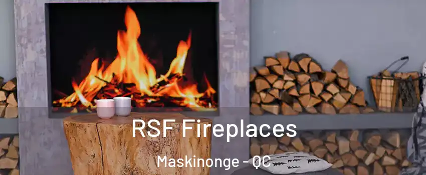  RSF Fireplaces Maskinonge - QC