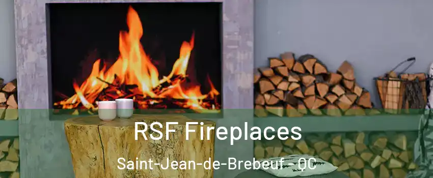  RSF Fireplaces Saint-Jean-de-Brebeuf - QC