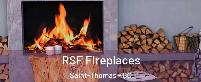  RSF Fireplaces Saint-Thomas - QC