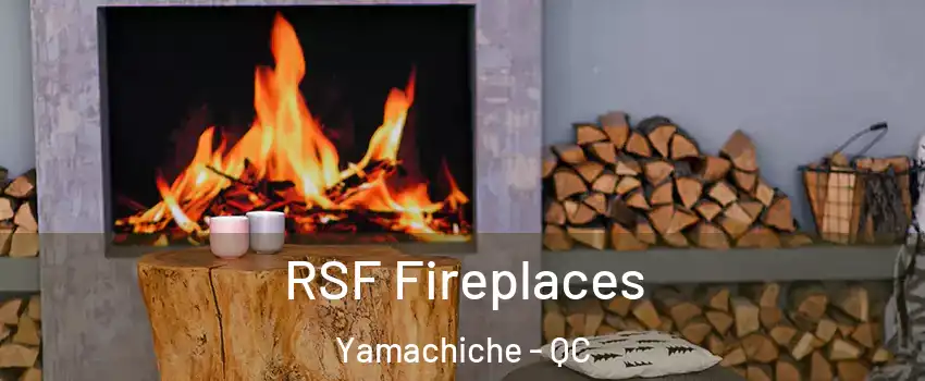  RSF Fireplaces Yamachiche - QC