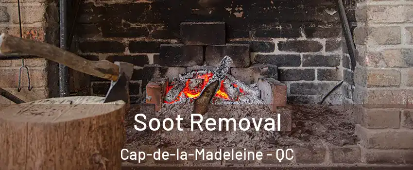  Soot Removal Cap-de-la-Madeleine - QC
