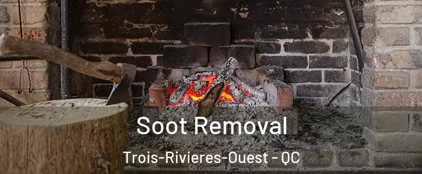  Soot Removal Trois-Rivieres-Ouest - QC