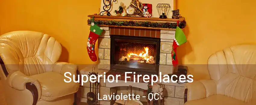  Superior Fireplaces Laviolette - QC