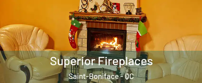  Superior Fireplaces Saint-Boniface - QC